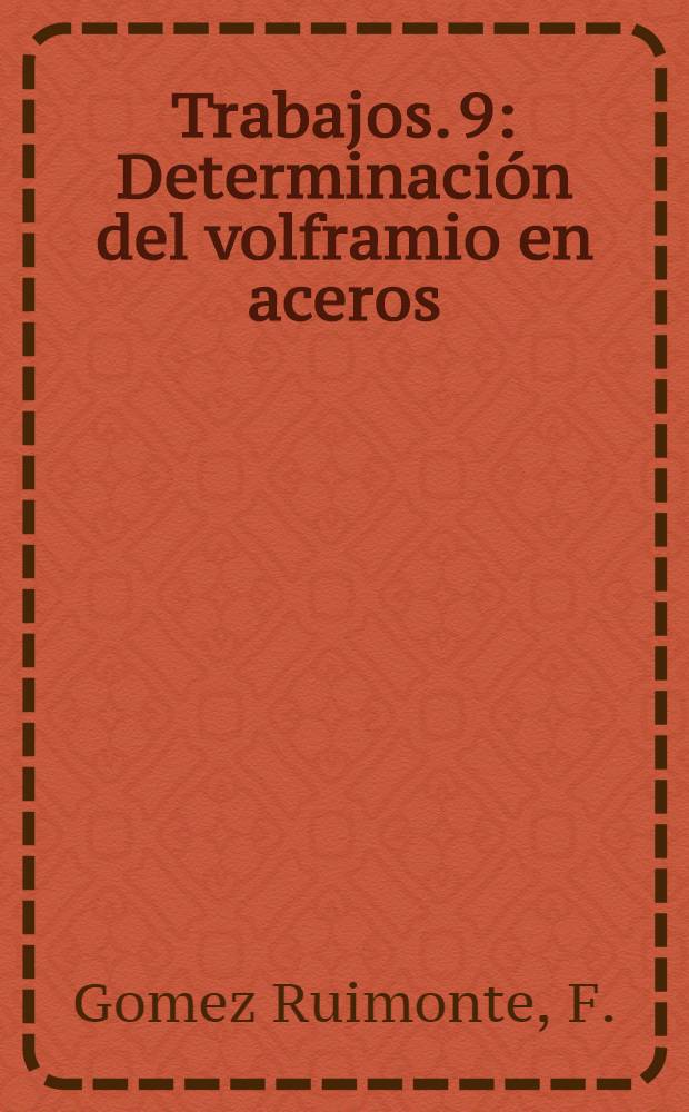 [Trabajos]. [9] : Determinación del volframio en aceros