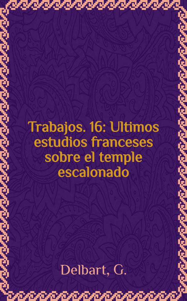 [Trabajos]. [16] : Ultimos estudios franceses sobre el temple escalonado