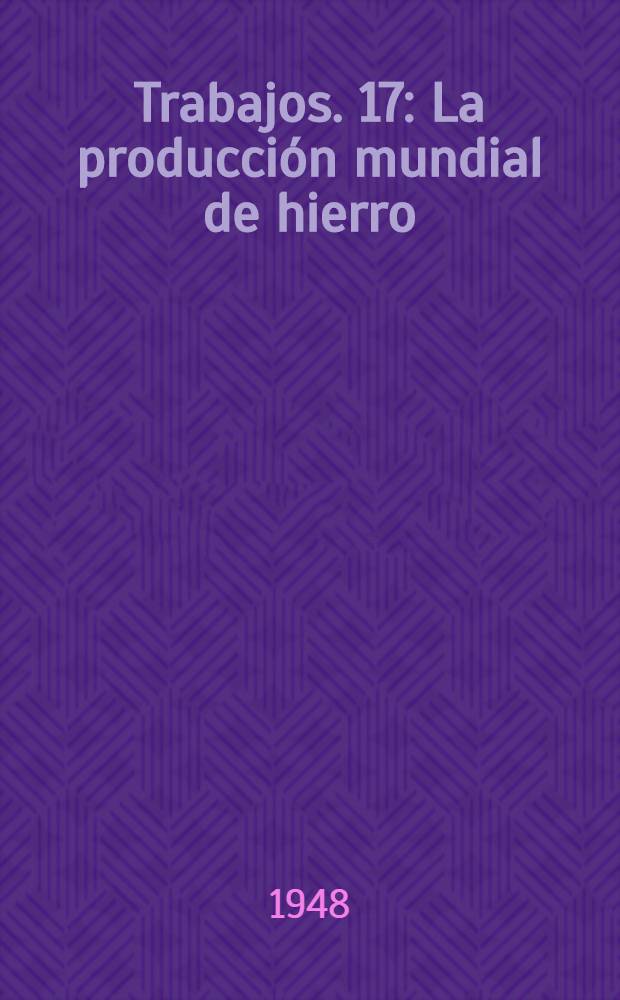 [Trabajos]. [17] : La producción mundial de hierro