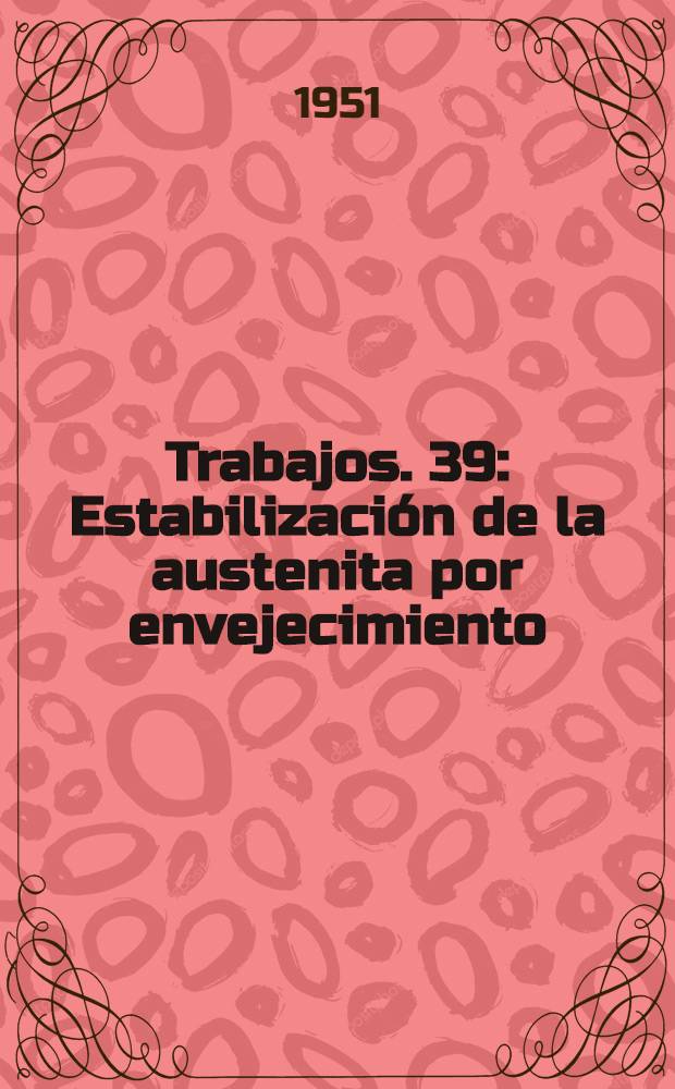 [Trabajos]. [39] : Estabilización de la austenita por envejecimiento