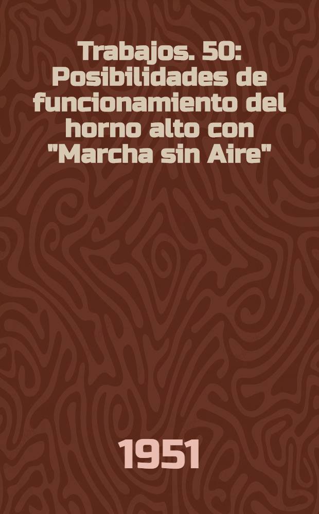 [Trabajos]. [50] : Posibilidades de funcionamiento del horno alto con "Marcha sin Aire"