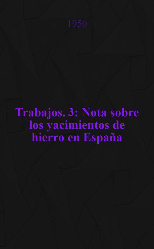 [Trabajos]. [3] : Nota sobre los yacimientos de hierro en Espa&ntilde;a