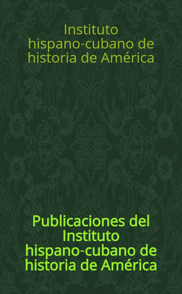 Publicaciones del Instituto hispano-cubano de historia de América (Sevilla)