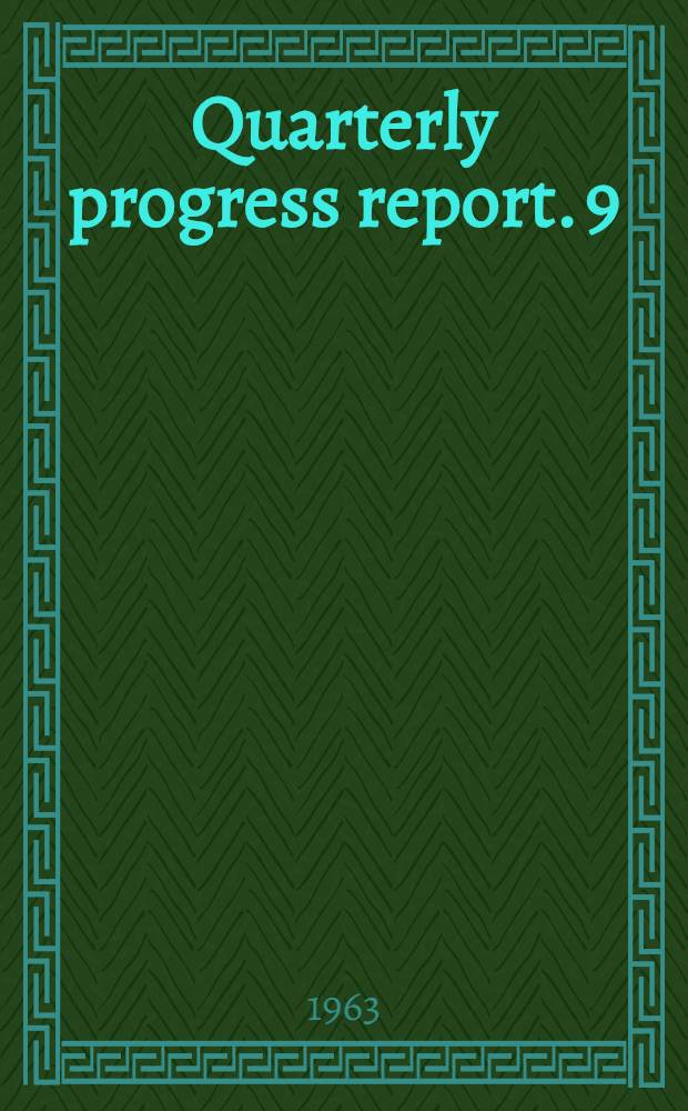 Quarterly progress report. [9] : Jan./March 1963