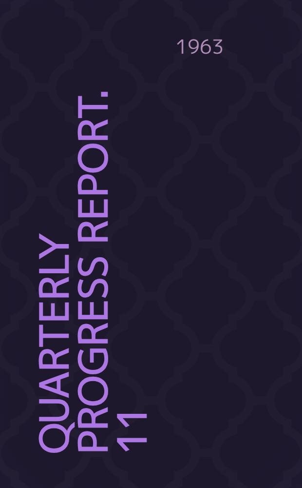 Quarterly progress report. [11] : July/Sept. 1963