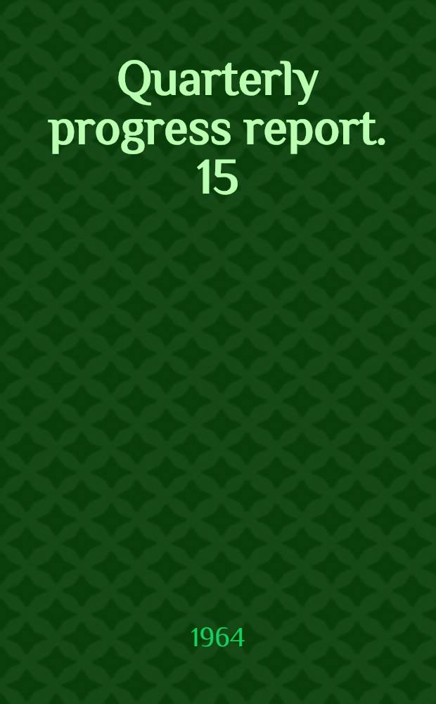 Quarterly progress report. [15] : July/Sept. 1964