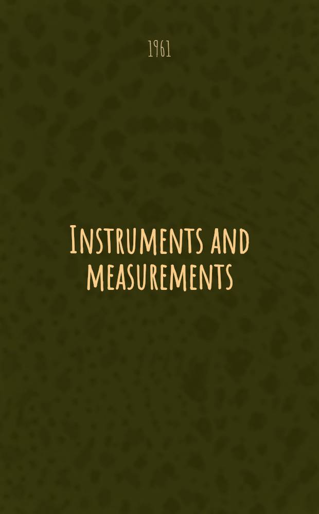 Instruments and measurements : Chemical analysis electric quantities, nucleonics and process control Proceedings of the Fifth international instruments and measurements conference, Sept. 13-16, 1960, Stockholm ... Vol. 2 : [Nuclear instrumentation. Measurement of electric and magnetic quantities. Reactor control]