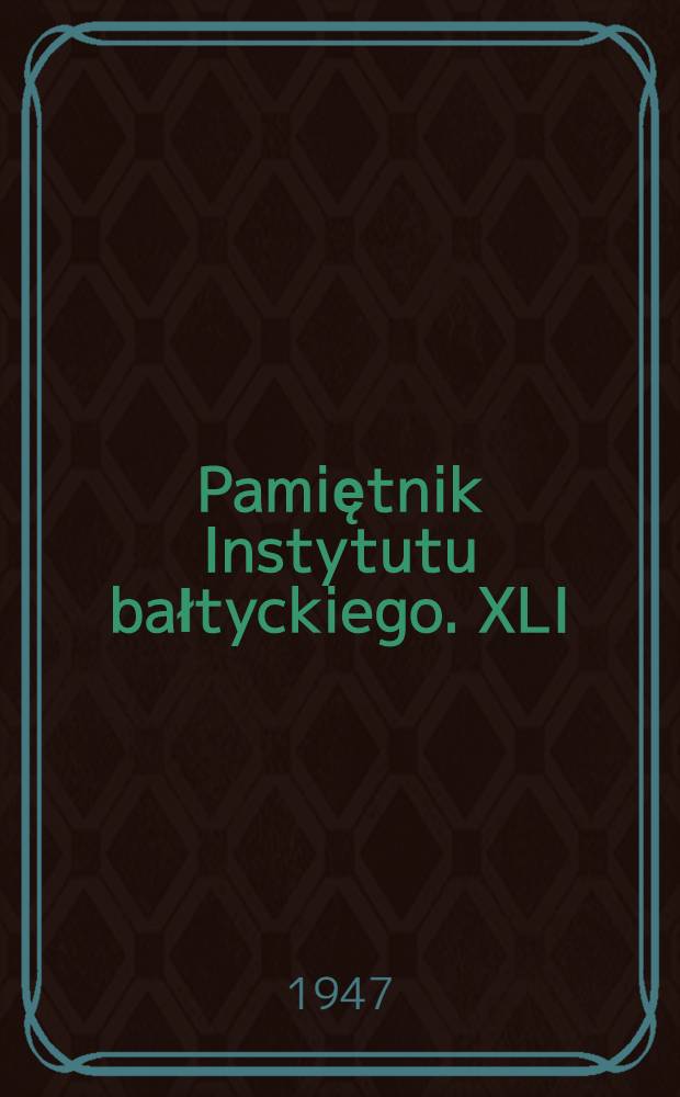 [Pamiętnik Instytutu bałtyckiego. XLI : Stan i potrzeby gospodarcze Pomorza Wschodniego