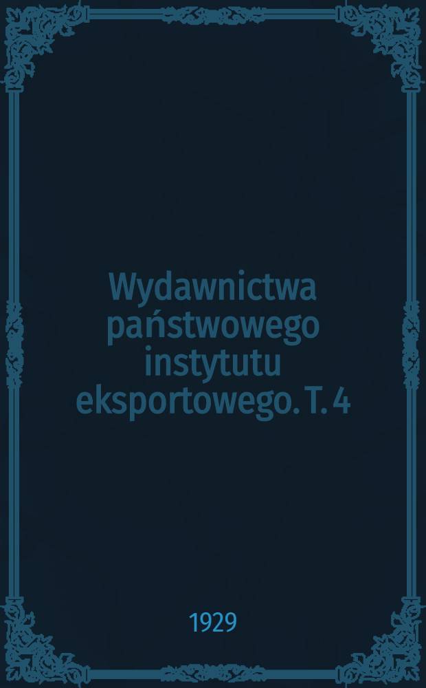 Wydawnictwa państwowego instytutu eksportowego. T. 4 : Rynki zbytu