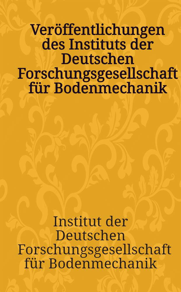 Veröffentlichungen des Instituts der Deutschen Forschungsgesellschaft für Bodenmechanik (Degebo) an der Technischen Hochschule Berlin