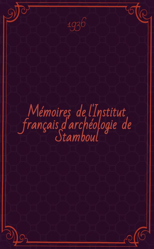 Mémoires de l'Institut français d'archéologie de Stamboul
