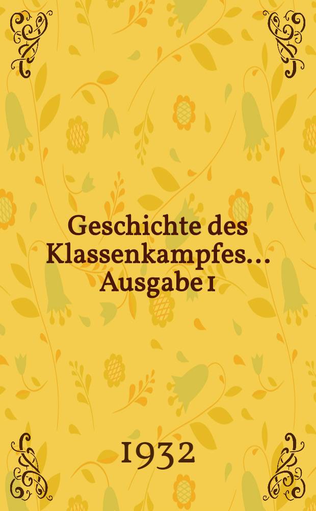 ... Geschichte des Klassenkampfes ... Ausgabe 1