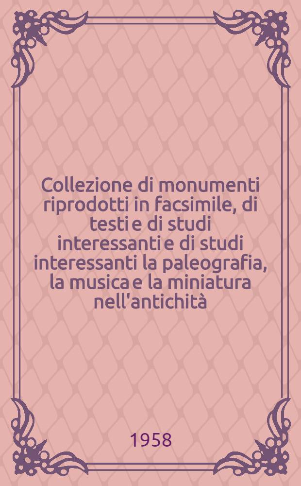 [Collezione di monumenti riprodotti in facsimile, di testi e di studi interessanti e di studi interessanti la paleografia, la musica e la miniatura nell'antichità, nel medio evo e nel rinascimento ... N 2 : Sacre rappresentazioni nel manoscritto 201 della Bibliothèque municipale di Orléans