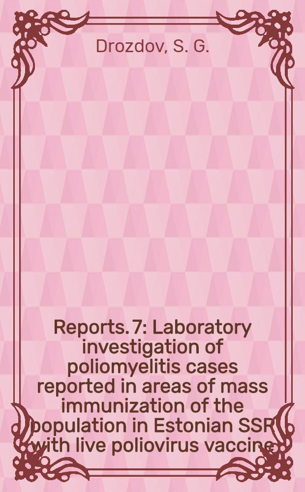 [Reports]. [7] : Laboratory investigation of poliomyelitis cases reported in areas of mass immunization of the population in Estonian SSR with live poliovirus vaccine