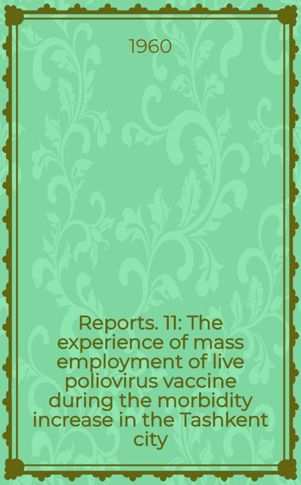 [Reports]. [11] : The experience of mass employment of live poliovirus vaccine during the morbidity increase in the Tashkent city