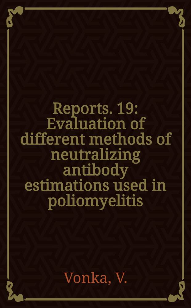 [Reports]. [19] : Evaluation of different methods of neutralizing antibody estimations used in poliomyelitis
