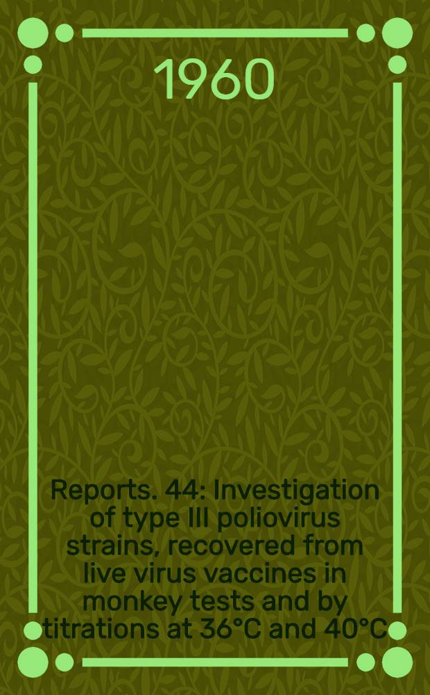[Reports]. [44] : Investigation of type III poliovirus strains, recovered from live virus vaccines in monkey tests and by titrations at 36&deg;C and 40&deg;C