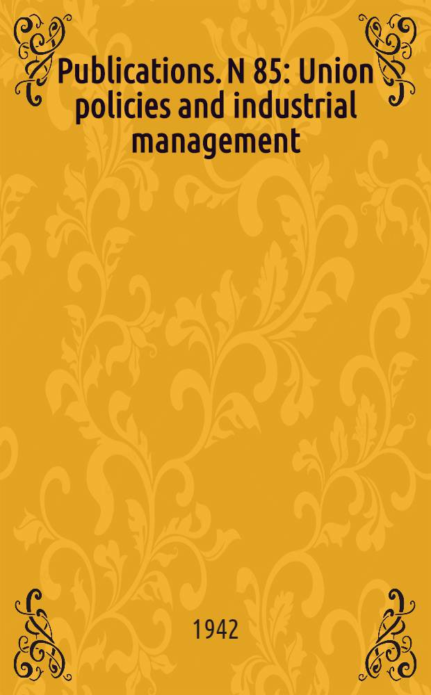 Publications. N 85 : Union policies and industrial management