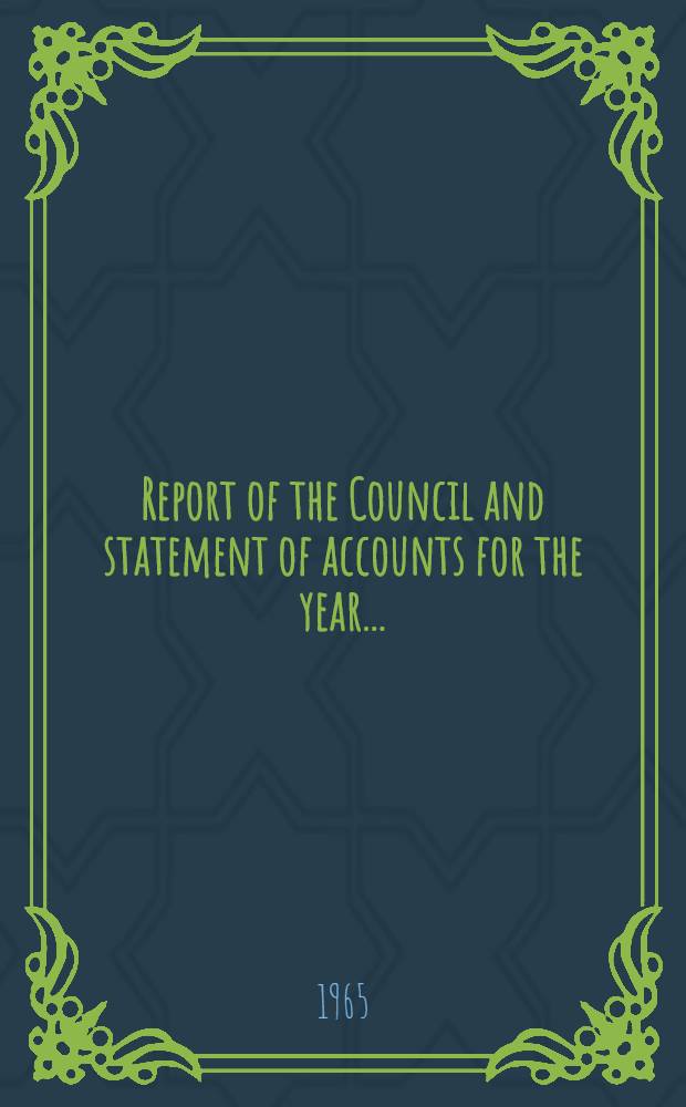 Report of the Council and statement of accounts for the year ..