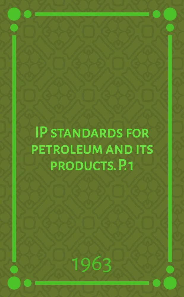 IP standards for petroleum and its products. P. 1 : Methods for analysis and testing
