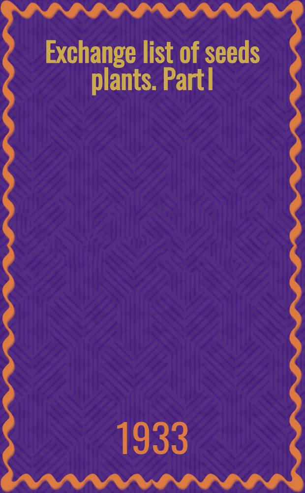 ... Exchange list of seeds plants. Part I : Grain and forage crops