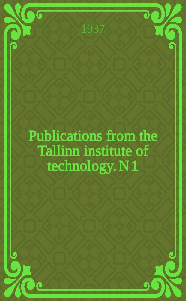 Publications from the Tallinn institute of technology. N 1 : Longitude and latitude determinations in Estonia from 1930 to 1933