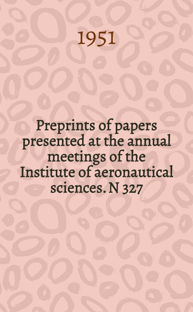 [Preprints of papers presented at the annual meetings of the Institute of aeronautical sciences]. N 327 : Some special aspects of air transport safety