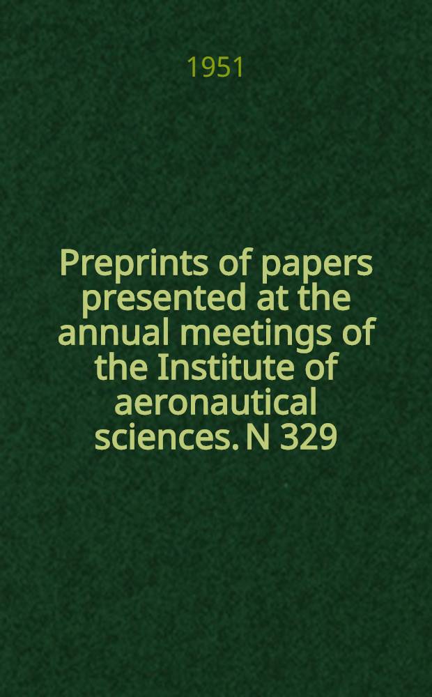 [Preprints of papers presented at the annual meetings of the Institute of aeronautical sciences]. N 329 : Summary of recent experimental investigations in the NOL hyperballistics wind tunnel