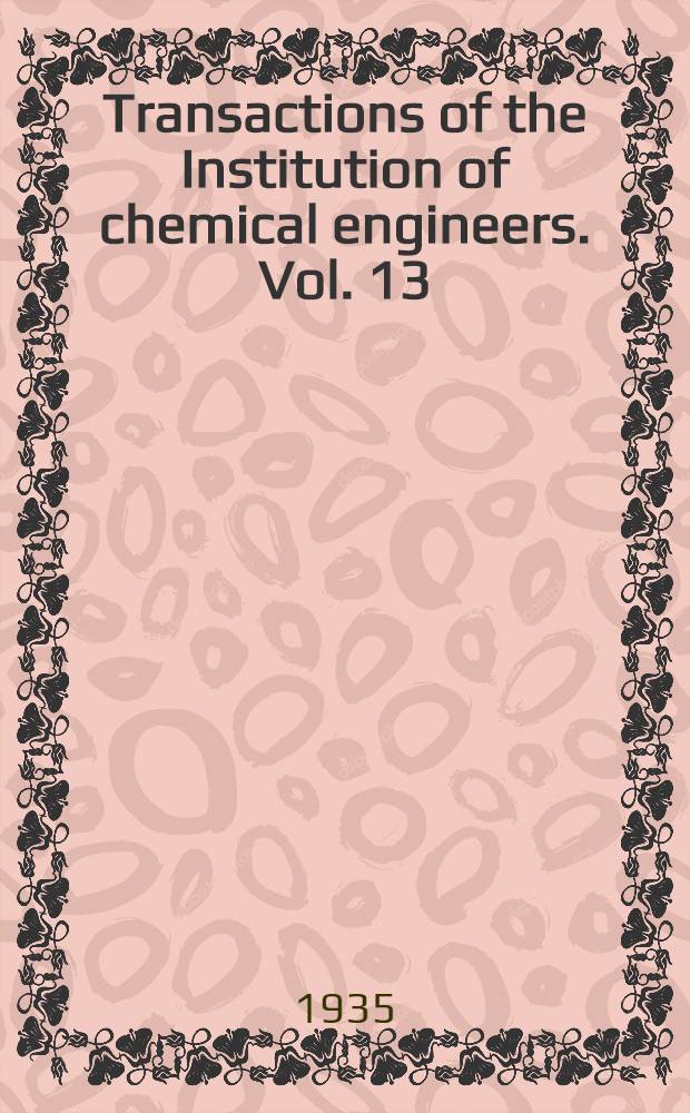 Transactions of the Institution of chemical engineers. Vol. 13