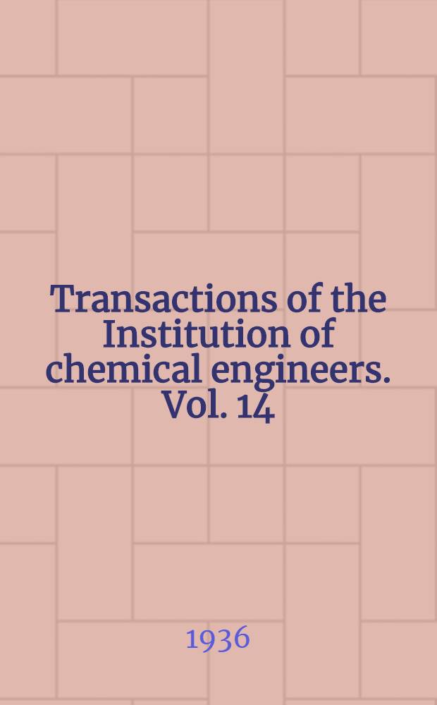 Transactions of the Institution of chemical engineers. Vol. 14