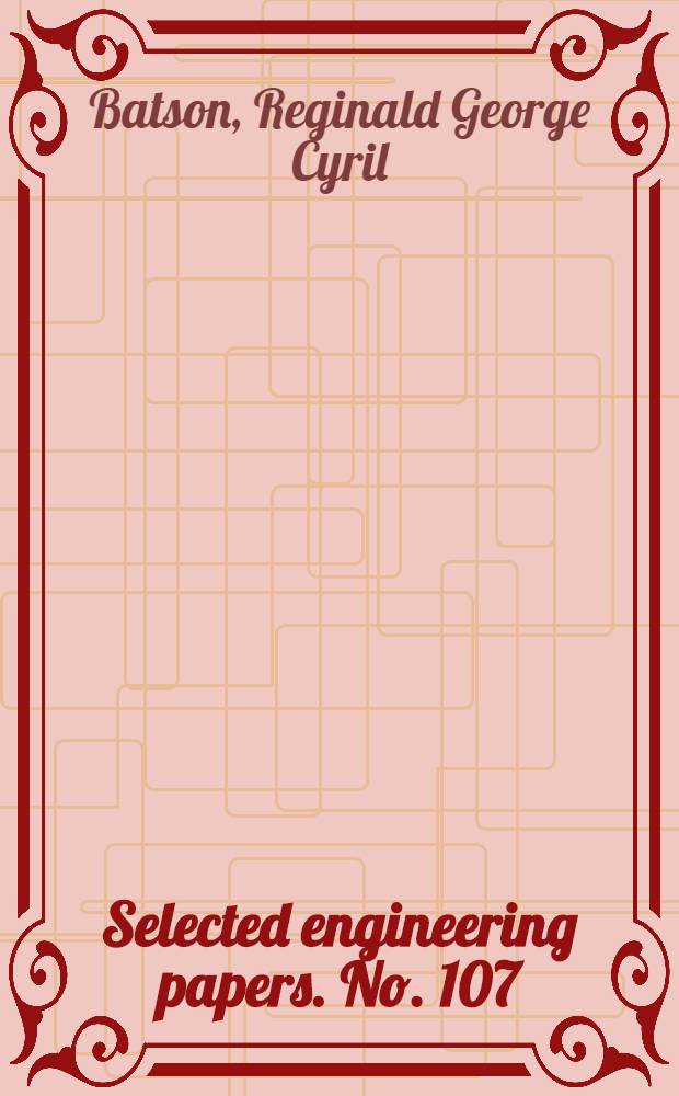 ... Selected engineering papers. No. 107 : "The strength of concrete used in road-construction"