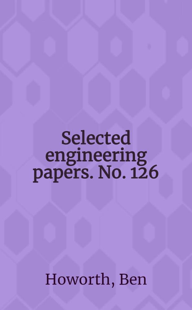 ... Selected engineering papers. No. 126 : "River Lee navigation improvements"