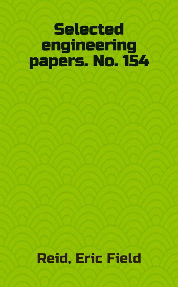 ... Selected engineering papers. No. 154 : "Failures in steel and cast-iron mains and provisions for their protection"