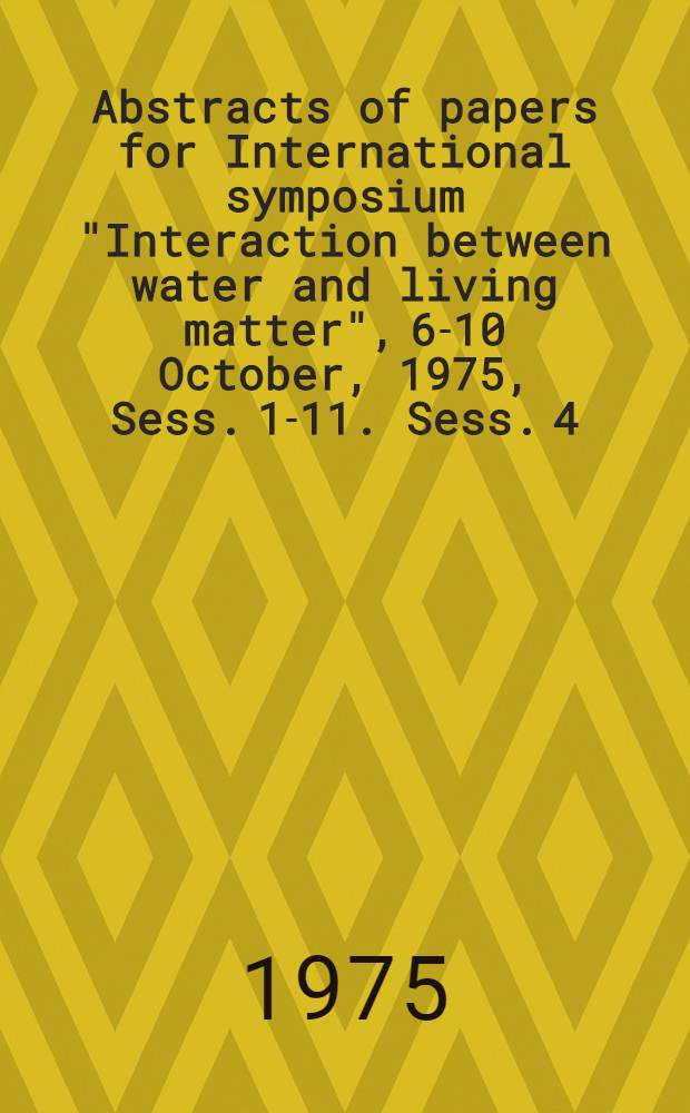 Abstracts of papers for International symposium "Interaction between water and living matter", 6-10 October, 1975, Sess. 1-11. Sess. 4 : Impoverishment and removal of the chemical components of the natural waters by the living matter