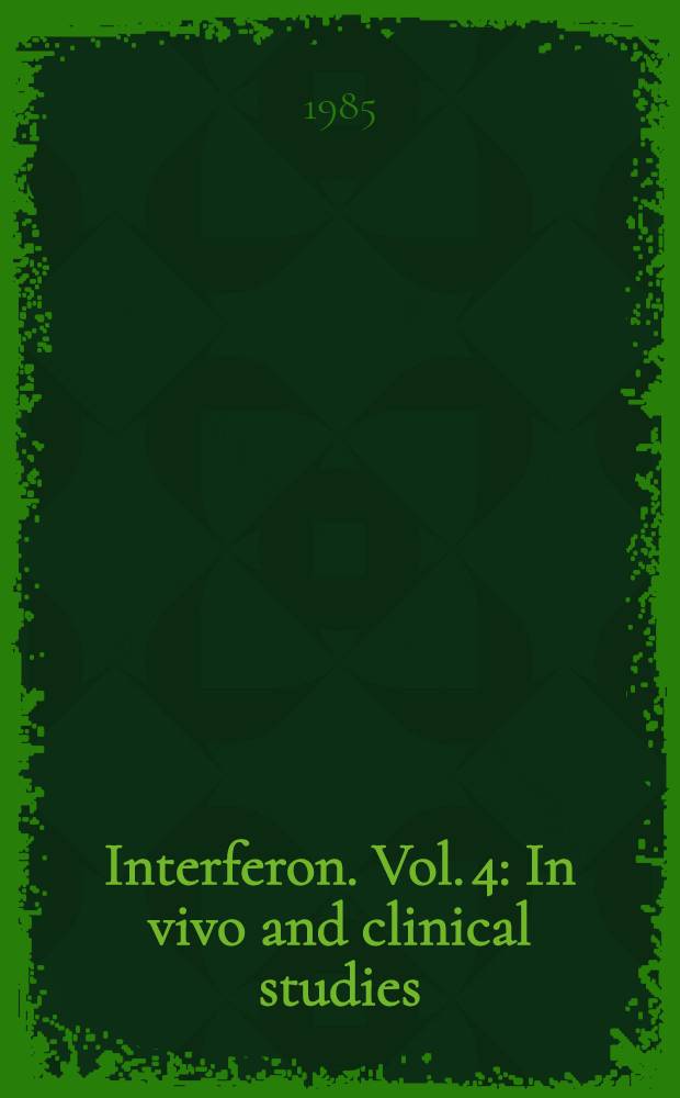 Interferon. Vol. 4 : In vivo and clinical studies