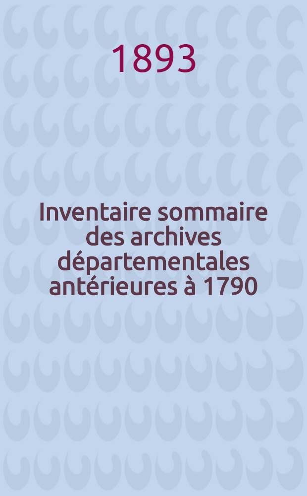 Inventaire sommaire des archives départementales antérieures à 1790 : Eure Archives ecclésiastiques. Série H