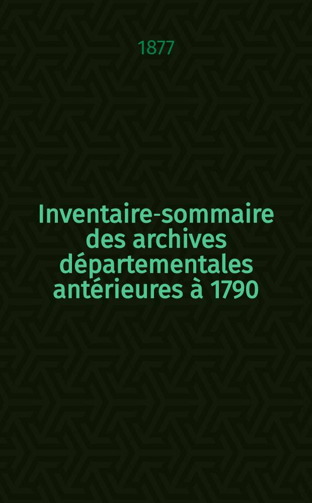 Inventaire-sommaire des archives départementales antérieures à 1790 : Gard : Archives ecclésiastiques