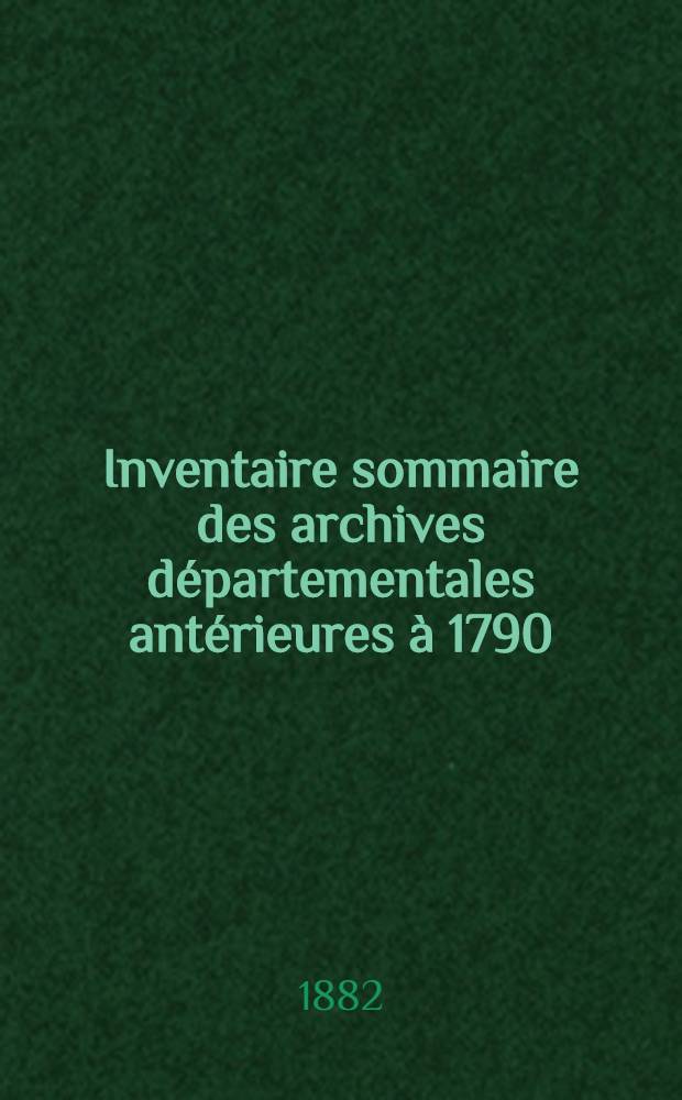 Inventaire sommaire des archives départementales antérieures à 1790 : Haute-Vienne Archives civiles. Série D : Fonds de l'ancien collège de Limoges