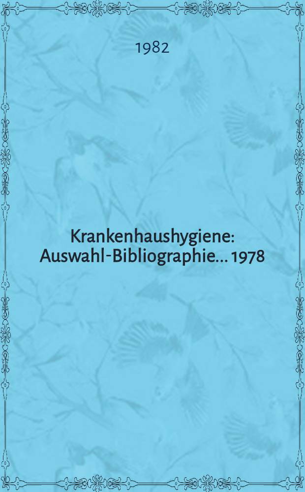 Krankenhaushygiene : Auswahl-Bibliographie ... 1978/80