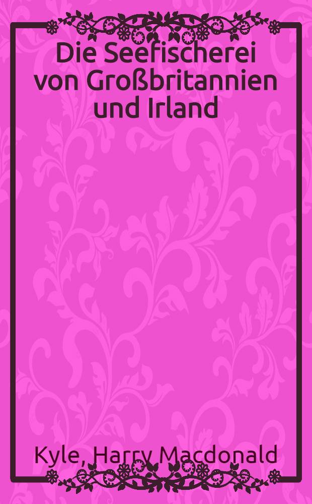 Die Seefischerei von Großbritannien und Irland : H. 1-4
