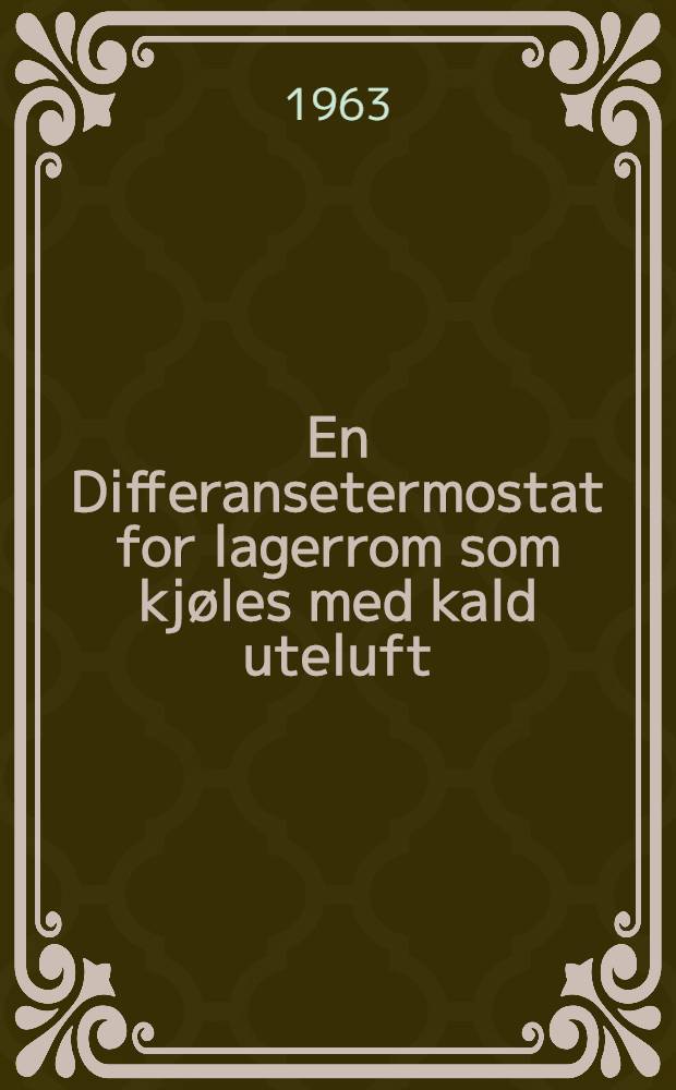 En Differansetermostat for lagerrom som kj&oslash;les med kald uteluft