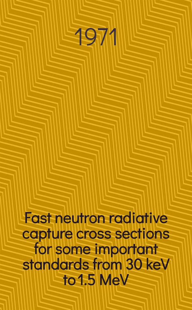 Fast neutron radiative capture cross sections for some important standards from 30 keV to 1.5 MeV