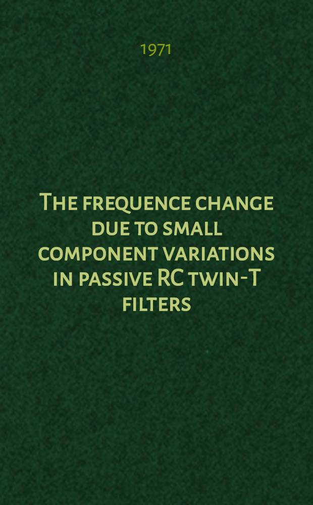 The frequence change due to small component variations in passive RC twin-T filters