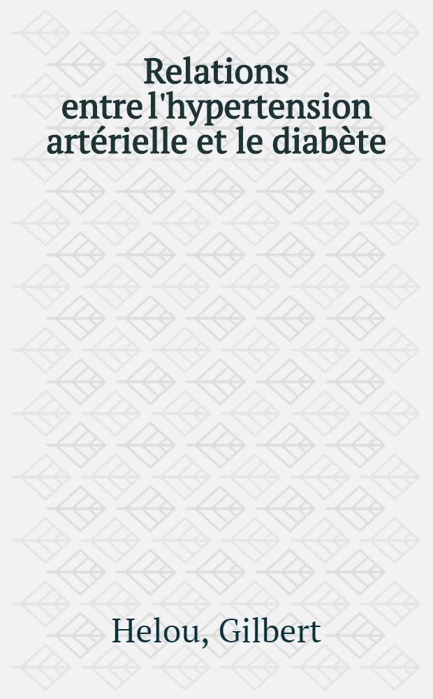 Relations entre l'hypertension artérielle et le diabète : Thèse ..