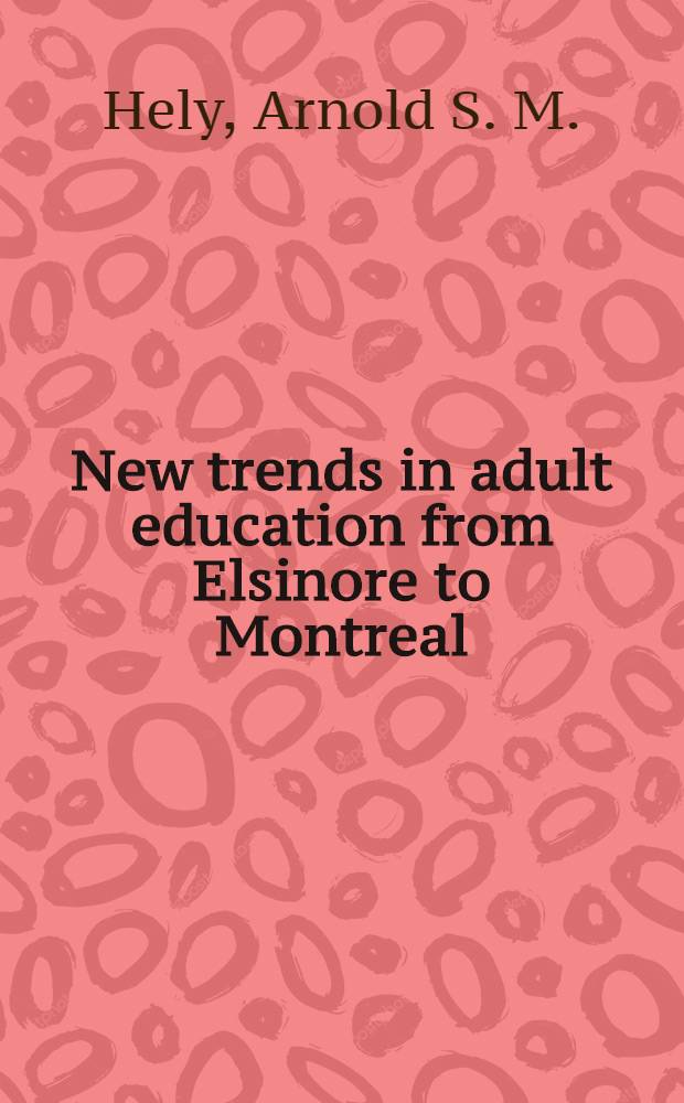 New trends in adult education from Elsinore to Montreal