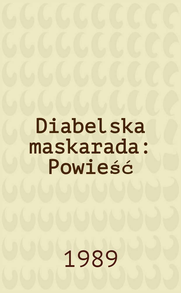 Diabelska maskarada : Powieść