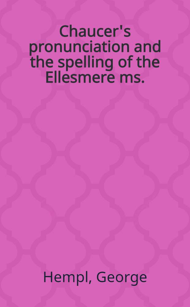 Chaucer's pronunciation and the spelling of the Ellesmere ms.