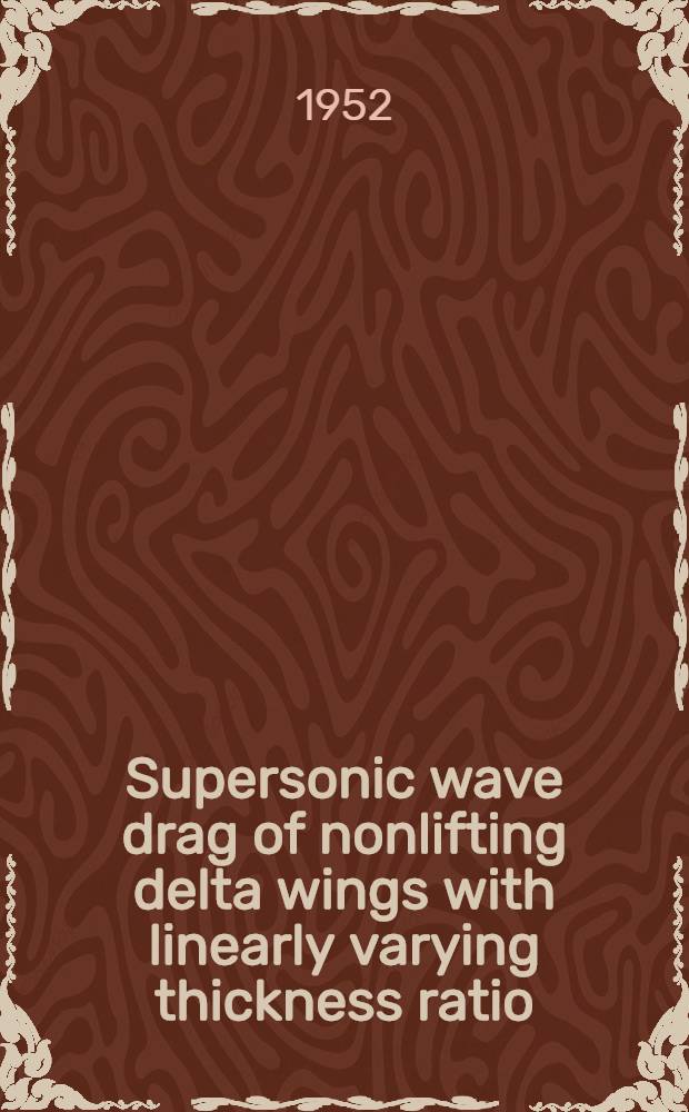 Supersonic wave drag of nonlifting delta wings with linearly varying thickness ratio