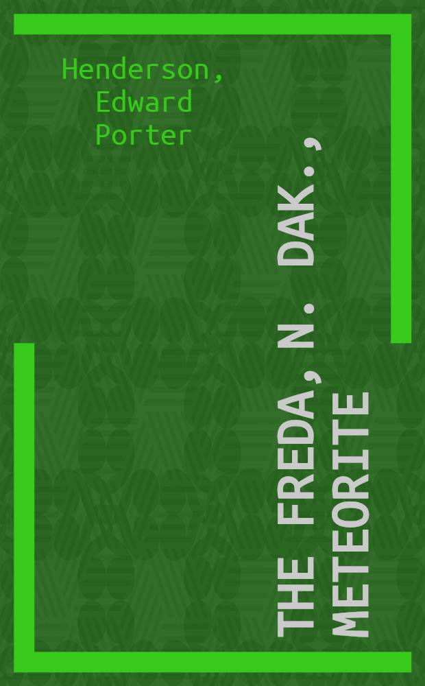 The Freda, N. Dak., meteorite : A nickel-rich ataxite