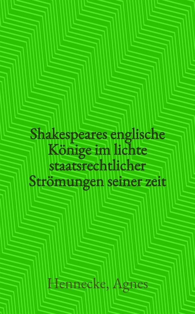 Shakespeares englische Könige im lichte staatsrechtlicher Strömungen seiner zeit : Inaug.-Diss. ... der Westfälischen Wilhelms-Universität zu Münster